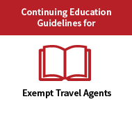 •	Continuing Education Guideline Program for Exempt Travel Agents